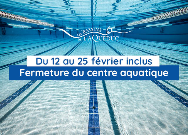 Fermeture du Centre Aquatique: Pas d’entrainements du 12 au 17 février